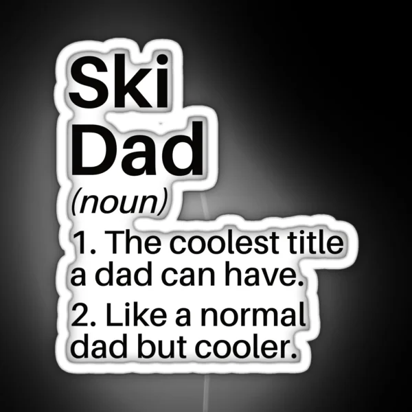 Ski Dad Funny Definition Ski Dad Gift Skiing Ski Lover RGB Neon Sign