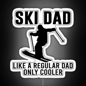 Ski Dad Like A Regular Dad Only Cooler Skiing Lover Dad Sayings RGB Neon Sign