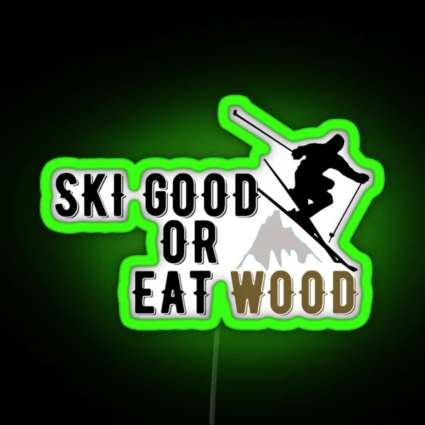 Ski Good Or Eat Wood RGB Neon Sign