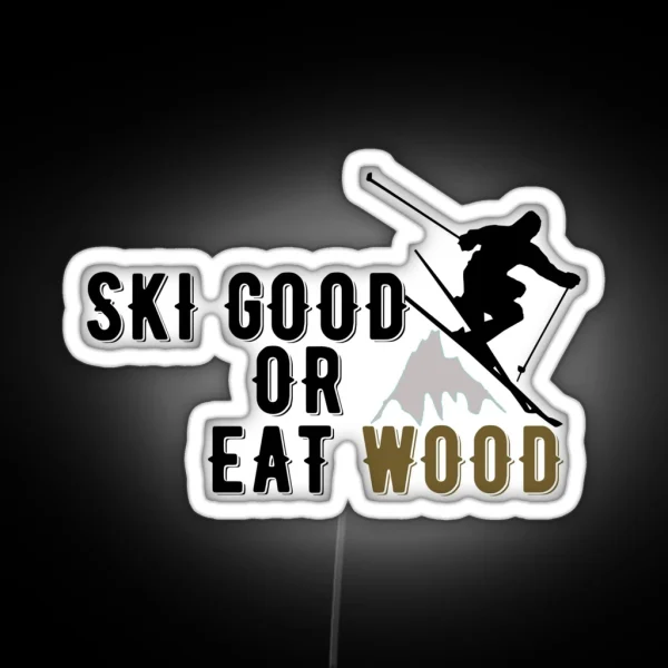 Ski Good Or Eat Wood RGB Neon Sign