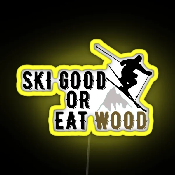 Ski Good Or Eat Wood RGB Neon Sign