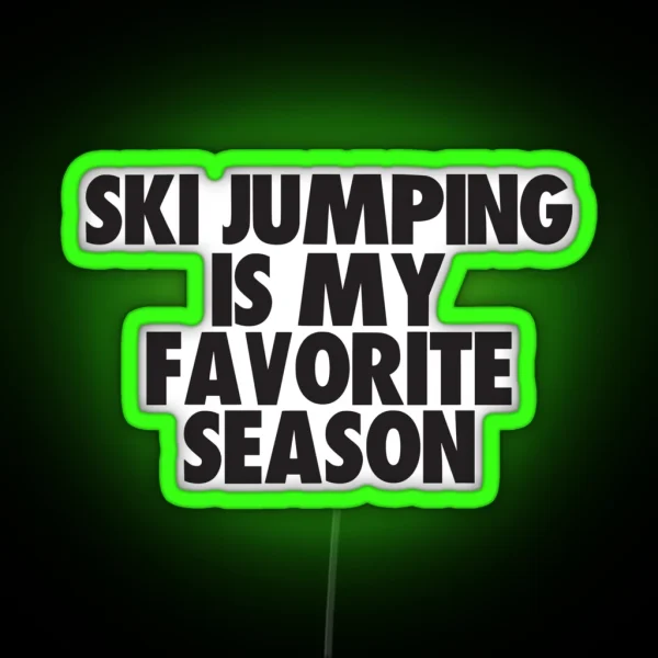 Ski Jumping Is My Favorite Season Gift For Ski Jumping Fans RGB Neon Sign