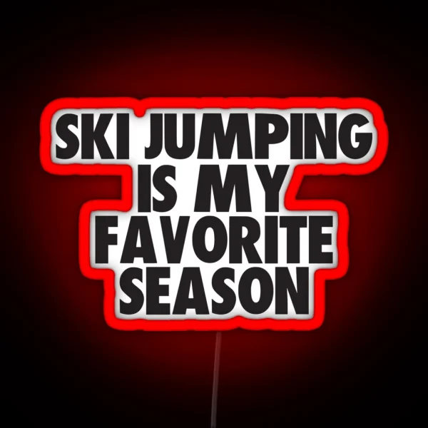 Ski Jumping Is My Favorite Season Gift For Ski Jumping Fans RGB Neon Sign