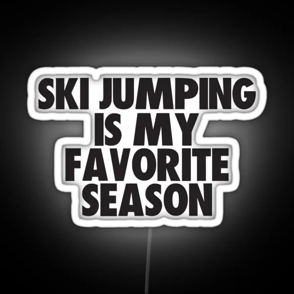 Ski Jumping Is My Favorite Season Gift For Ski Jumping Fans RGB Neon Sign