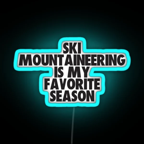 Ski Mountaineering Is My Favorite Season Gift For Ski RGB Neon Sign