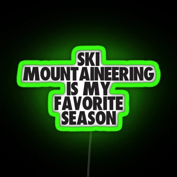 Ski Mountaineering Is My Favorite Season Gift For Ski RGB Neon Sign