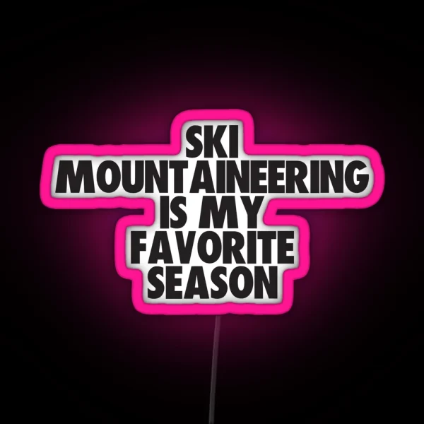 Ski Mountaineering Is My Favorite Season Gift For Ski RGB Neon Sign