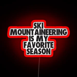 Ski Mountaineering Is My Favorite Season Gift For Ski Mountaineering Fans RGB Neon Sign