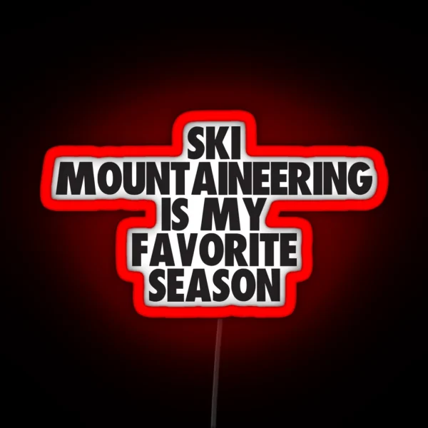 Ski Mountaineering Is My Favorite Season Gift For Ski RGB Neon Sign