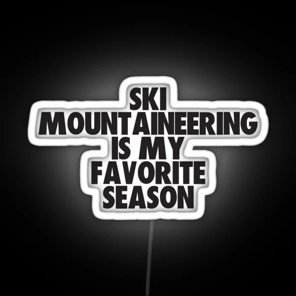 Ski Mountaineering Is My Favorite Season Gift For Ski RGB Neon Sign