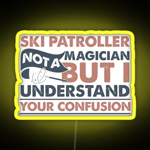 Ski Patroller Not A Magician But I Understand RGB Neon Sign