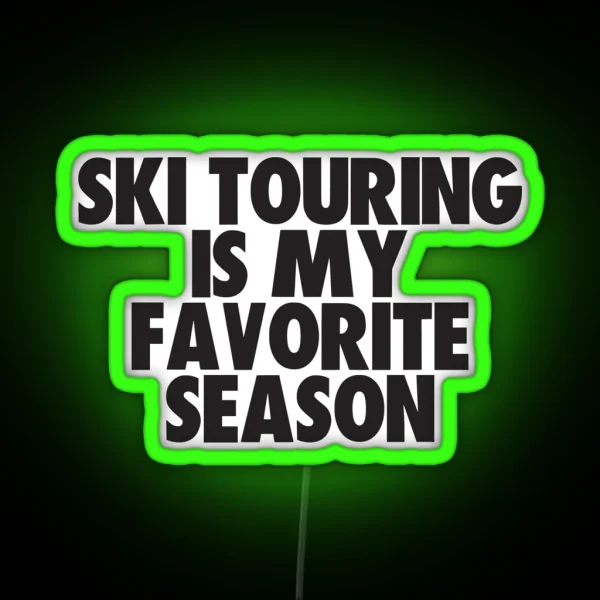 Ski Touring Is My Favorite Season Gift For Ski Touring Fans RGB Neon Sign