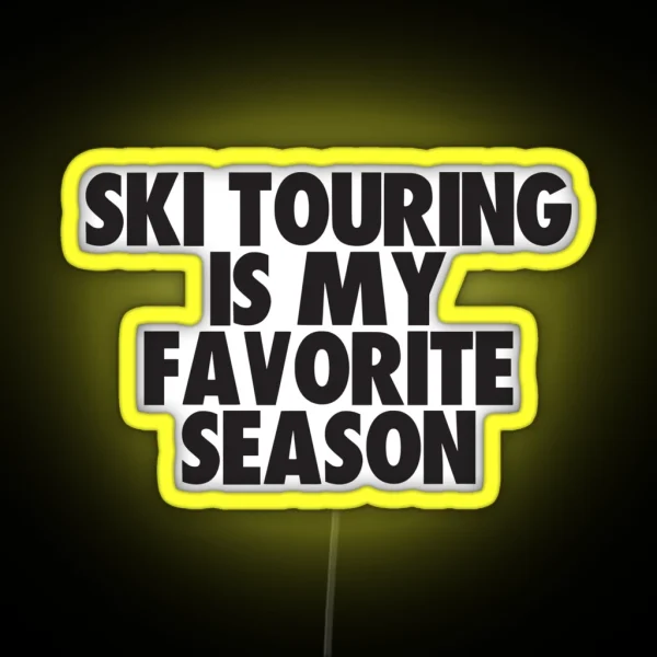 Ski Touring Is My Favorite Season Gift For Ski Touring Fans RGB Neon Sign