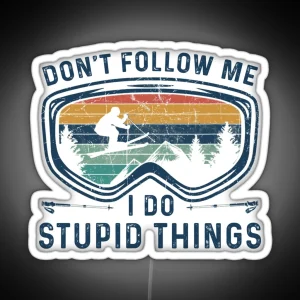 Skiing Dont Follow Me I Do Stupid Things Funny Best Gift Idea For Skiing Lover Birthday Holidays RGB Neon Sign