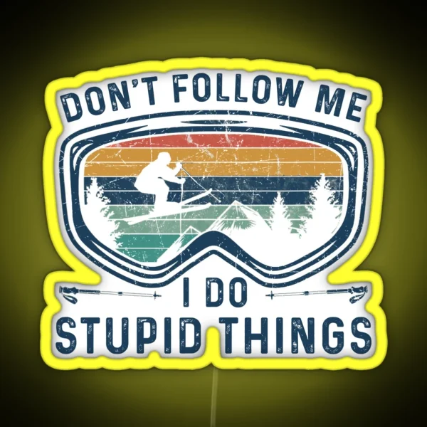 Skiing Dont Follow Me I Do Stupid Things Funny Best Gift Idea For Skiing Lover Birthday Holidays RGB Neon Sign