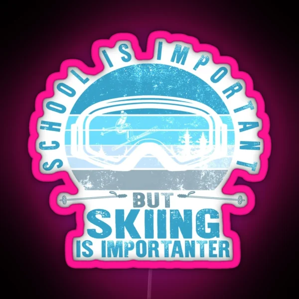 Skiing Lover Skier School Is Important But RGB Neon Sign