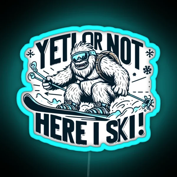 Skiing Yeti Yeti Or Not Here I Ski RGB Neon Sign