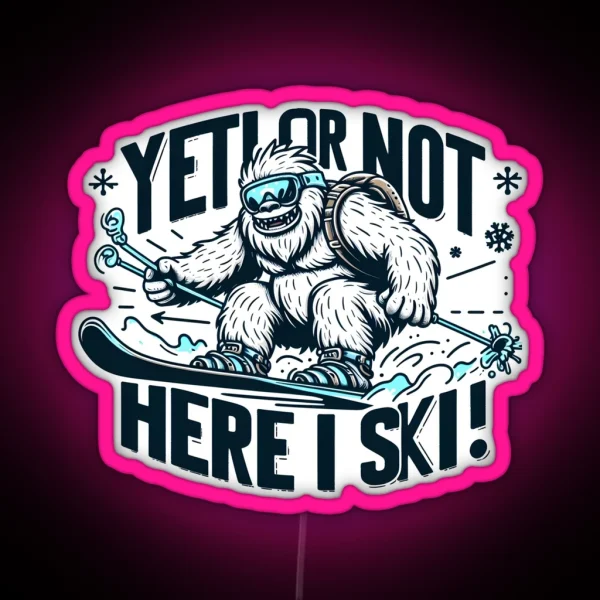 Skiing Yeti Yeti Or Not Here I Ski RGB Neon Sign