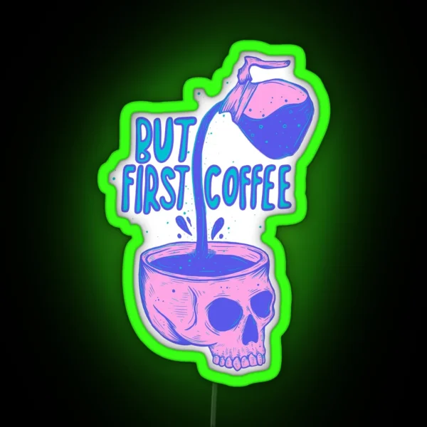 Skull Coffee Pour But First Coffee RGB Neon Sign
