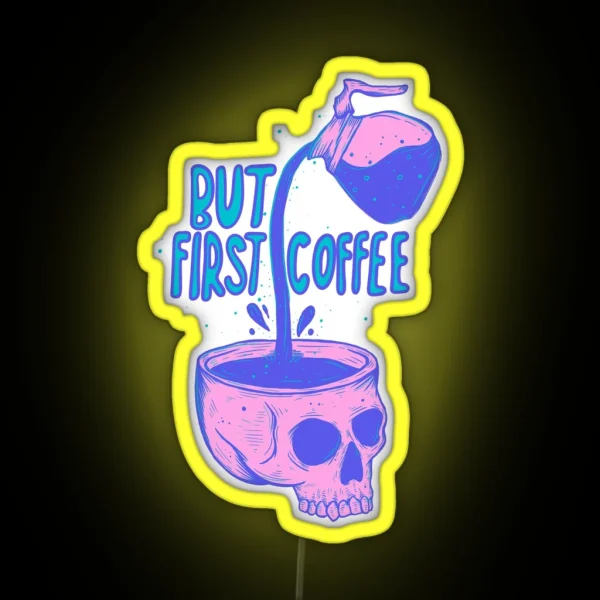 Skull Coffee Pour But First Coffee RGB Neon Sign