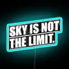 Neon sign reading 'Sky Is Not The Limit'