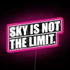 Neon sign reading 'Sky Is Not The Limit'