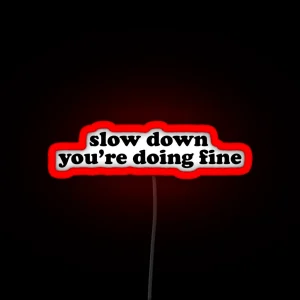 Slow Down You Re Doing Fine RGB Neon Sign