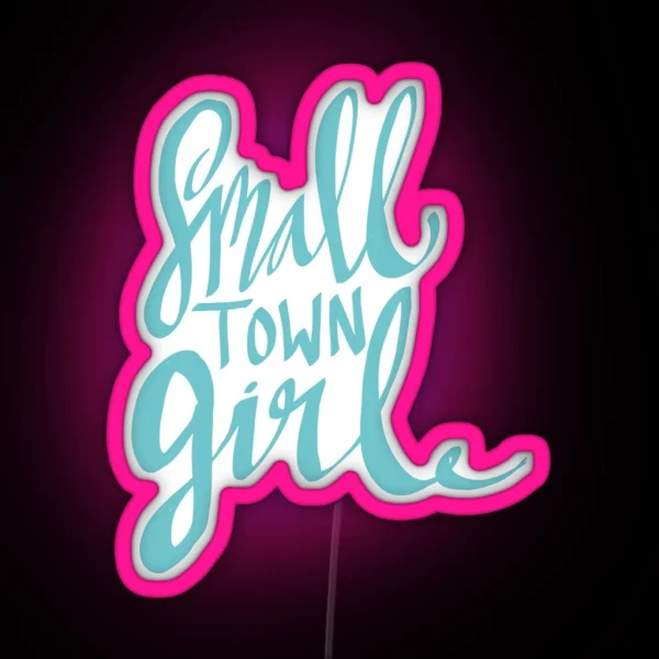 Small Town Girl RGB Neon Sign