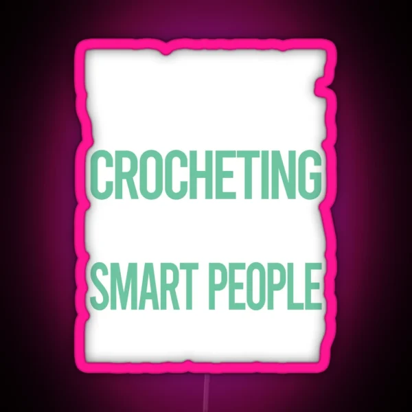 Smart People Hobby Crocheting Crochet RGB Neon Sign
