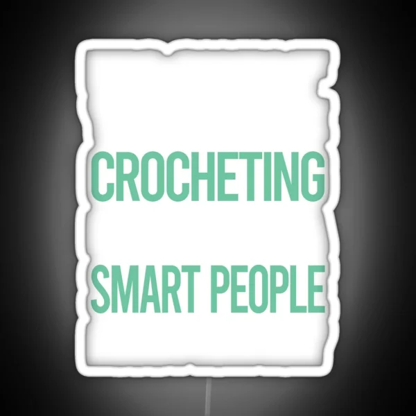 Smart People Hobby Crocheting Crochet RGB Neon Sign