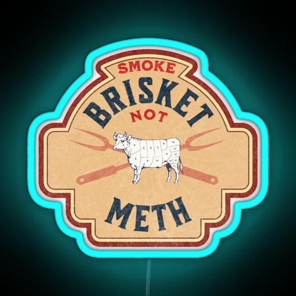 Smoke Brisket Not Meth RGB Neon Sign