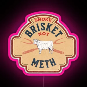 Smoke Brisket Not Meth RGB Neon Sign