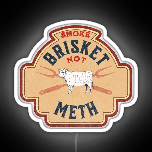 Smoke Brisket Not Meth RGB Neon Sign