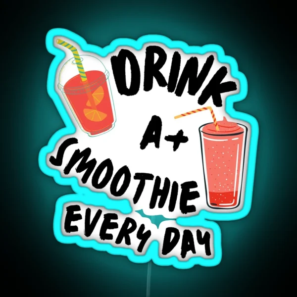Smoothie Is Always Good Smoothie Lover RGB Neon Sign