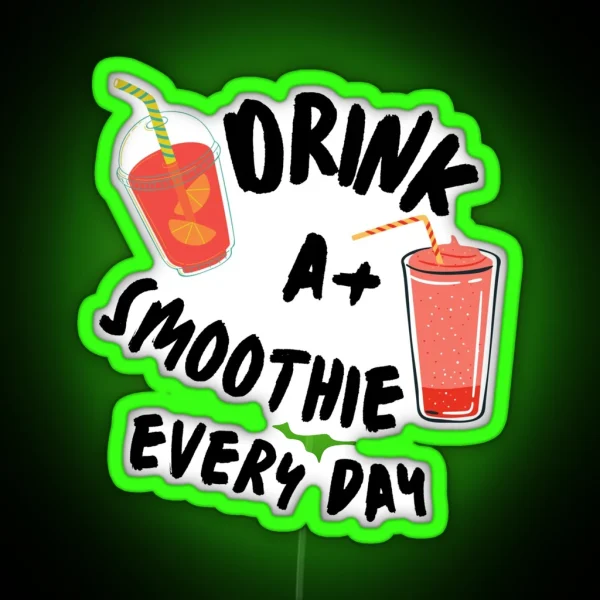 Smoothie Is Always Good Smoothie Lover RGB Neon Sign