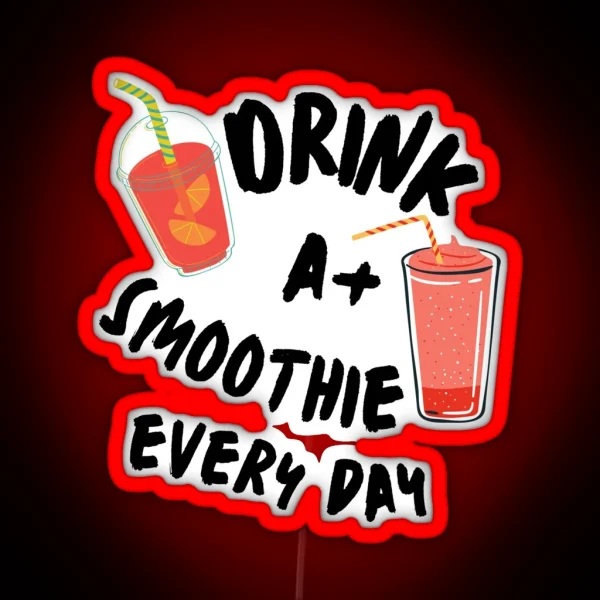 Smoothie Is Always Good Smoothie Lover RGB Neon Sign