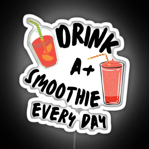 Smoothie Is Always Good Smoothie Lover RGB Neon Sign