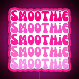 Smoothie Smoothie Smoothie Smoothie True Smoothie Lover RGB Neon Sign