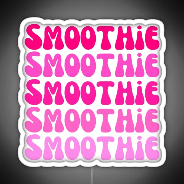 Smoothie Smoothie Smoothie Smoothie True Smoothie Lover RGB Neon Sign