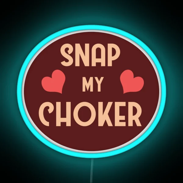 Snap My Choker RGB Neon Sign