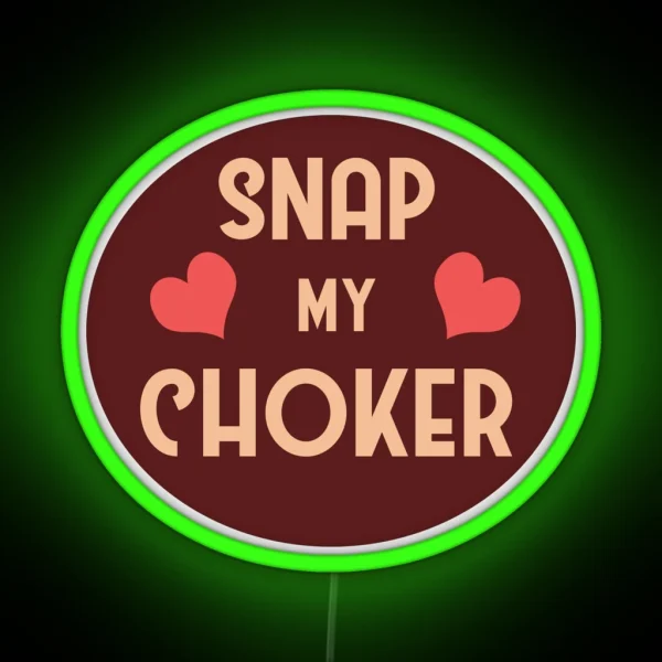 Snap My Choker RGB Neon Sign