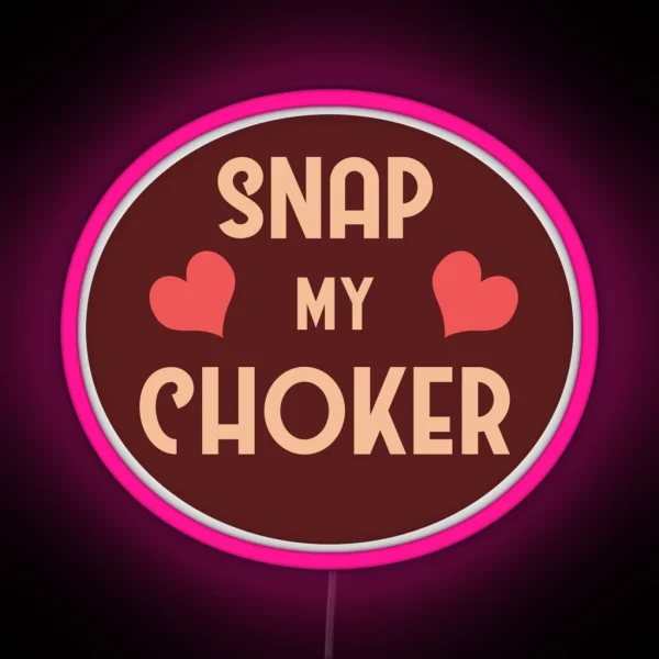 Snap My Choker RGB Neon Sign