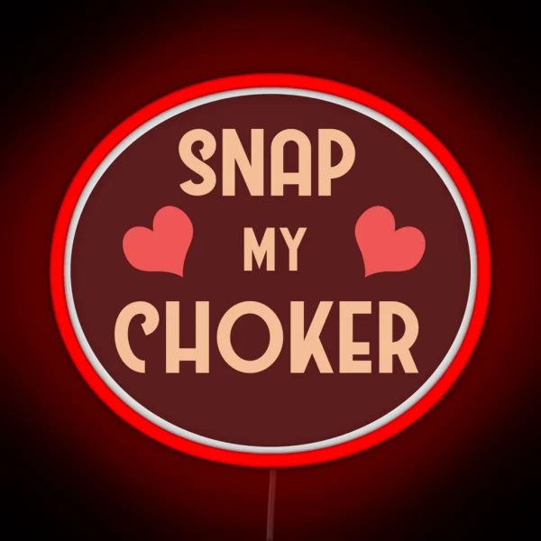 Snap My Choker RGB Neon Sign