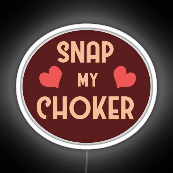 Snap My Choker RGB Neon Sign