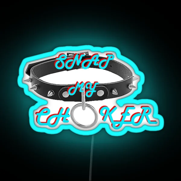 Snap My Choker RGB Neon Sign