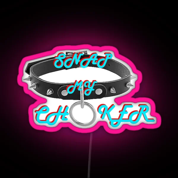 Snap My Choker RGB Neon Sign