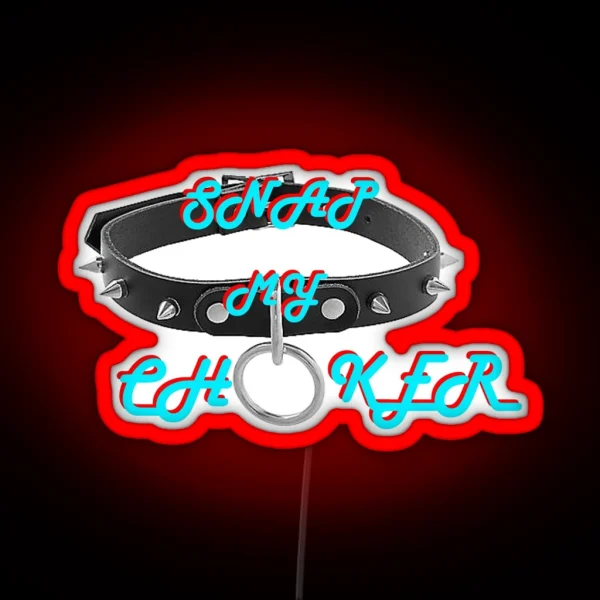 Snap My Choker RGB Neon Sign