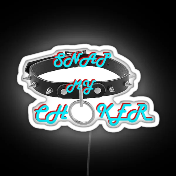 Snap My Choker RGB Neon Sign