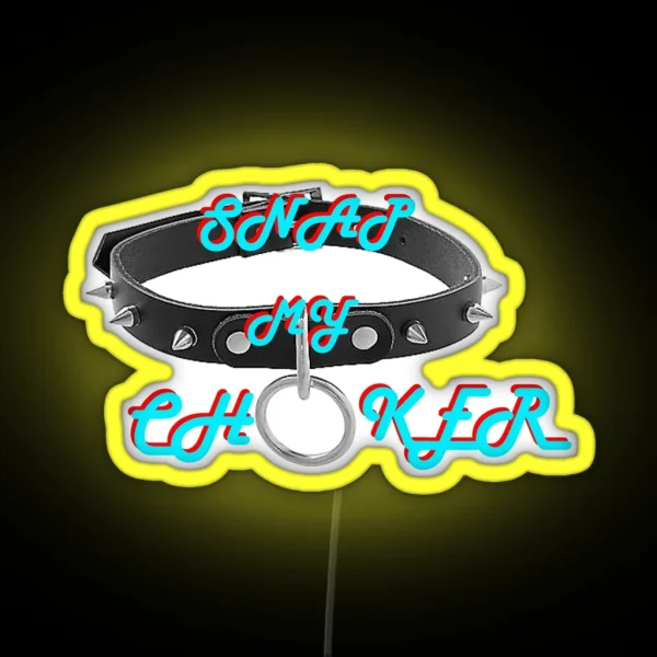 Snap My Choker RGB Neon Sign