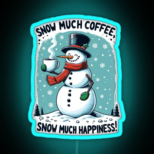 Snow Much Coffee Snow Much Happiness Snowman RGB Neon Sign